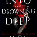 Into the Drowning Deep  By Mira Grant