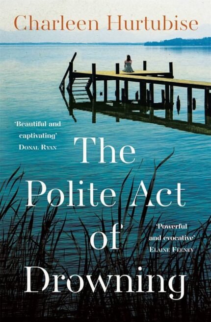 The Polite Act of Drowning By Charleen Hurtubise