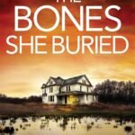 The Bones She Buried By Lisa Regan