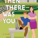 And Then There Was You  By Sophie Cousens