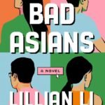 Bad Asians By Lillian Li