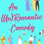 An (Un)Romantic Comedy By Phoebe MacLeod