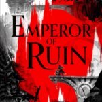 Emperor of Ruin By Django Wexler