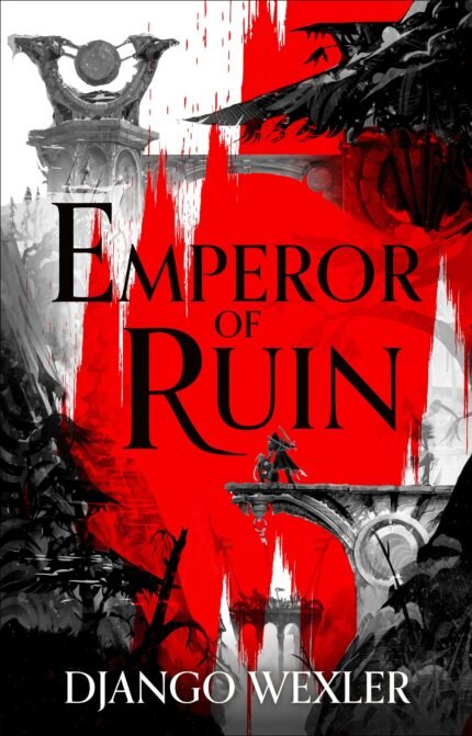 Emperor of Ruin By Django Wexler