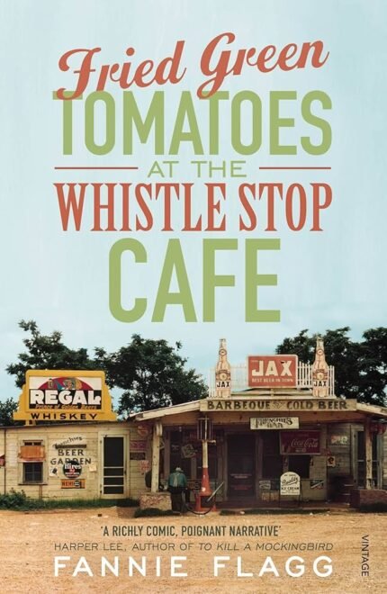 Fried Green Tomatoes at the Whistle Stop Cafe  By Fannie Flagg