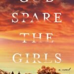 God Spare the Girls  By Kelsey McKinney