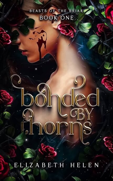 Bonded by Thorns  By Elizabeth Helen