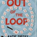 Out of the Loop By Katie Siegel