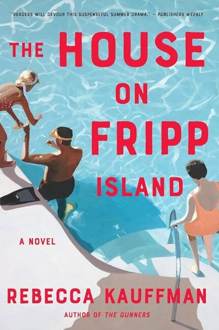 The House on Fripp Island By Rebecca Kauffman
