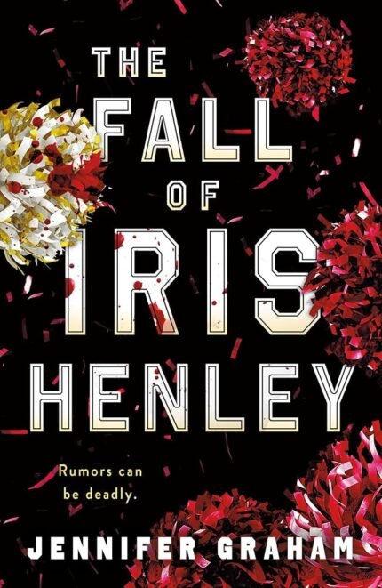 The Fall of Iris Henley  By Jennifer Graham