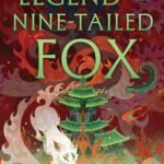 The Legend of the Nine-Tailed Fox By Katrina Kwan
