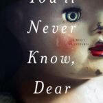 You'll Never Know, Dear By Hallie Ephron