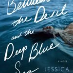 Between the Devil and the Deep Blue Sea By Jessica Guerrieri