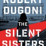 The Silent Sisters  By Robert Dugoni