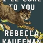 I'll Come to You By Rebecca Kauffman