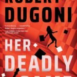 Her Deadly Game  By Robert Dugoni