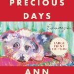 These Precious Days: Essays  By Ann Patchett