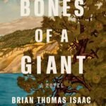 Bones of a Giant  By Brian Thomas Isaac