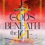 Gods Beneath the Ice By Alexandra Kennington