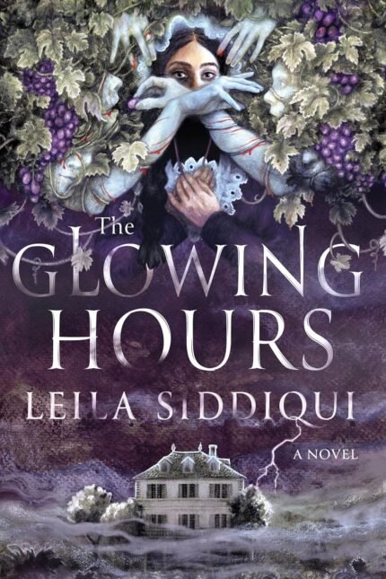 The Glowing Hours By Leila Siddiqui