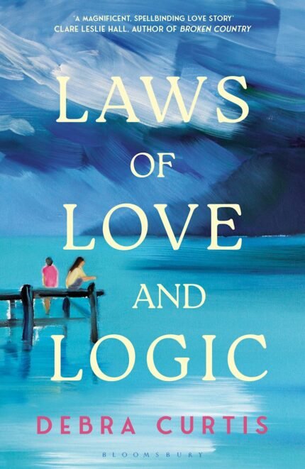 Laws of Love and Logic  By Debra Curtis