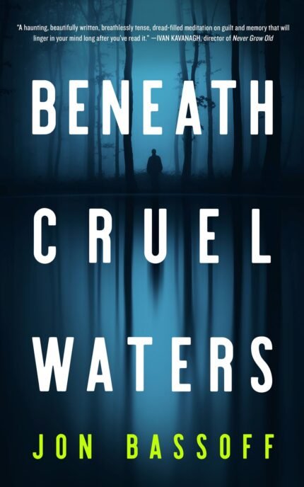 Beneath Cruel Waters  By Jon Bassoff
