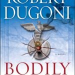Bodily Harm  By Robert Dugoni