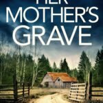 Her Mother's Grave By Lisa Regan