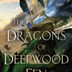 The Dragons of Deepwood Fen By Bradley P. Beaulieu