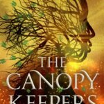 The Canopy Keepers By Veronica G. Henry