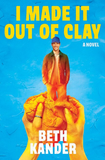 I Made It Out of Clay By Beth Kander