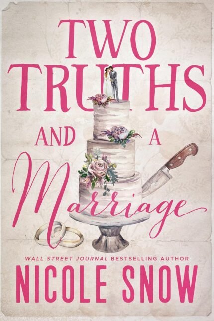 Two Truths and a Marriage By Nicole Snow