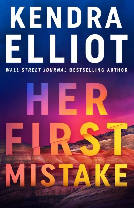 Her First Mistake By Kendra Elliot