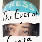 The Eyes of Gaza: A Diary of Resilience By Plestia Alaqad