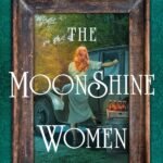 The Moonshine Women By Michelle Collins Anderson