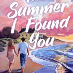 The Summer I Found You: A Novel By Jennifer O'Brien