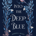 Into the Deep Blue By Jennifer E. Archer