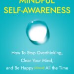 The Magic of Mindful Self-Awareness By Matt Tenney