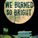 We Burned So Bright  By T.J. Klune