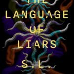 The Language of Liars By S.L. Huang