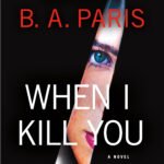 When I Kill You By B.A. Paris