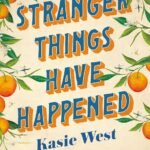 Stranger Things Have Happened By Kasie West