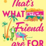 That's What Friends Are For By Wade Rouse