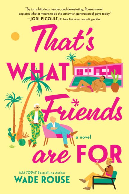That's What Friends Are For By Wade Rouse