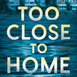 Too Close to Home  By Seraphina Nova Glass