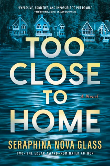Too Close to Home  By Seraphina Nova Glass