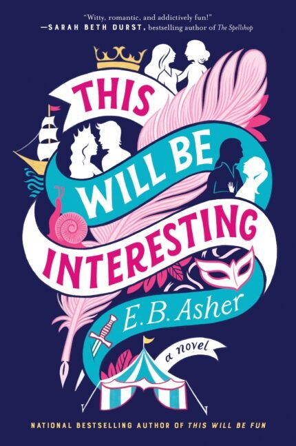 This Will Be Interesting: A Novel By E.B. Asher