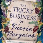 The Tricky Business of Faerie Bargains By Reena McCarty