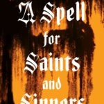 A Spell for Saints and Sinners By Emily Carpenter