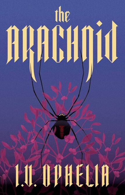 The Arachnid By I.V. Ophelia
